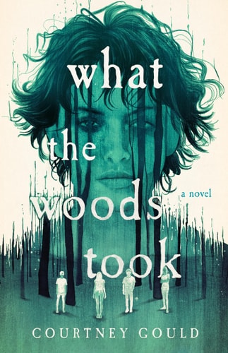 What the Woods Took: A Novel